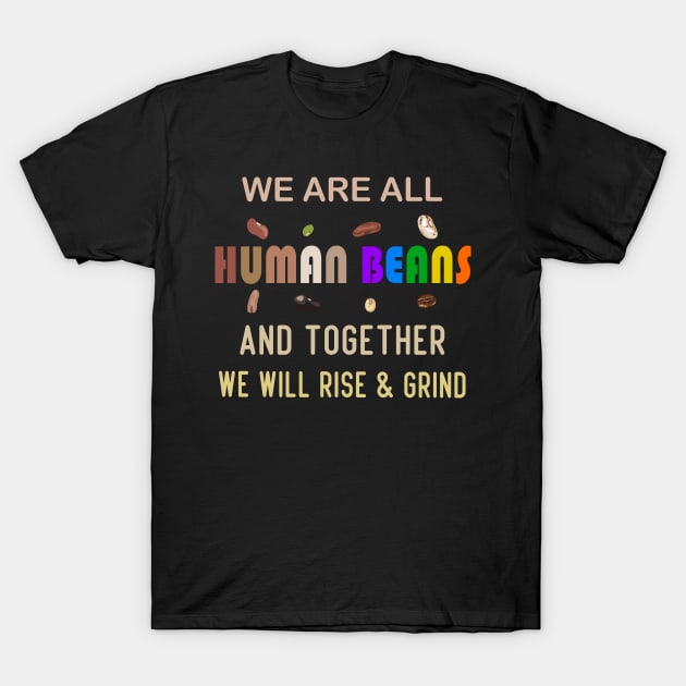 We Are All Human T-Shirt by Tefly